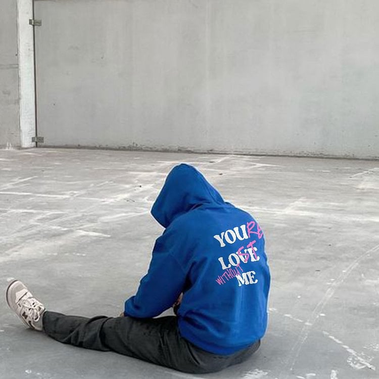 "YOU LOVE ME,YOU'RE LOST WITHOUT ME"Sweatshirt(Buy 2 Get Free Shipping)