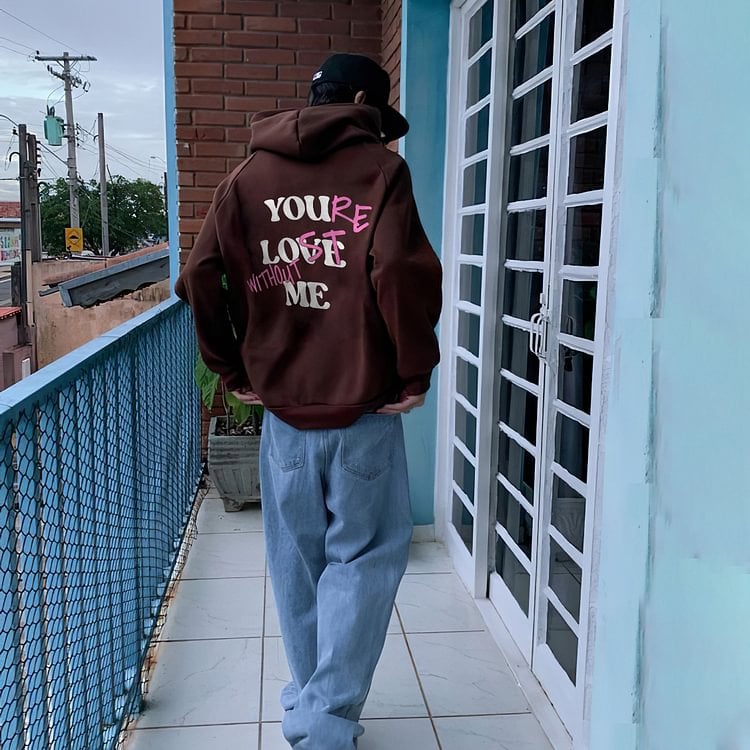 "YOU LOVE ME,YOU'RE LOST WITHOUT ME"Sweatshirt(Buy 2 Get Free Shipping)